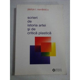     Scrieri de istoria artei si de critica plastica  -  Stefan I. Nenitescu  